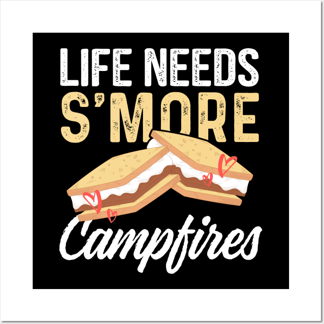 Camping Design Life Needs S'more Campfires for Funny Camper Wall Art by InnerMagic